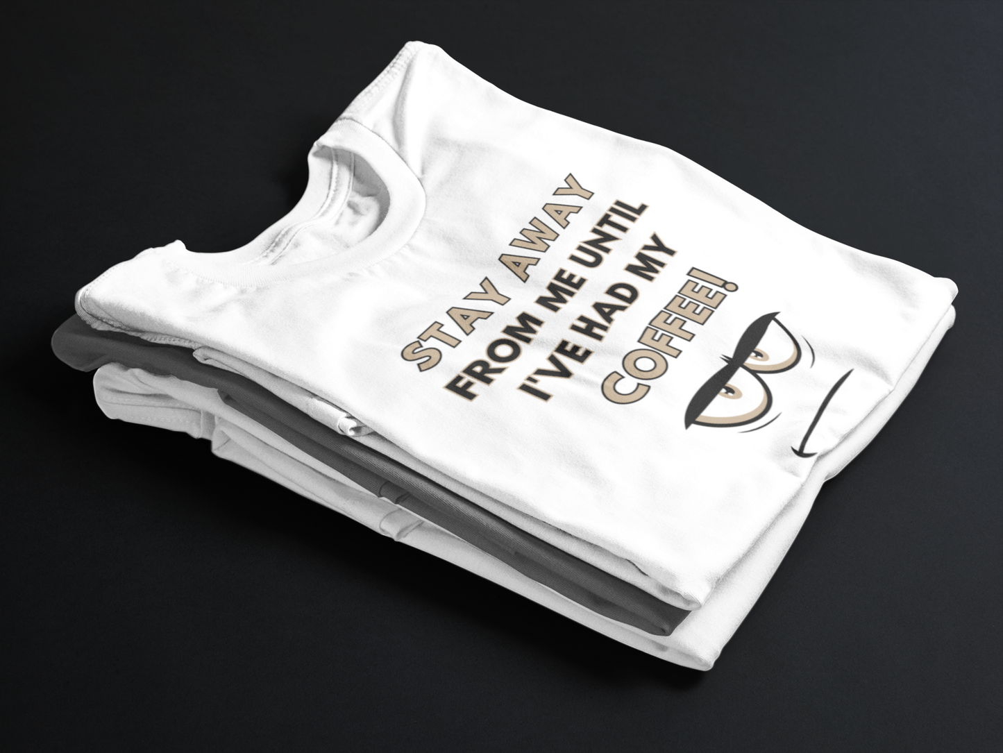 Stay Away From Me Until I've Had My Coffee (Adult Unisex T-shirt)