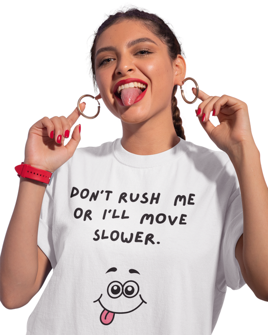 Don't Rush Me (Adult Unisex T-shirt)