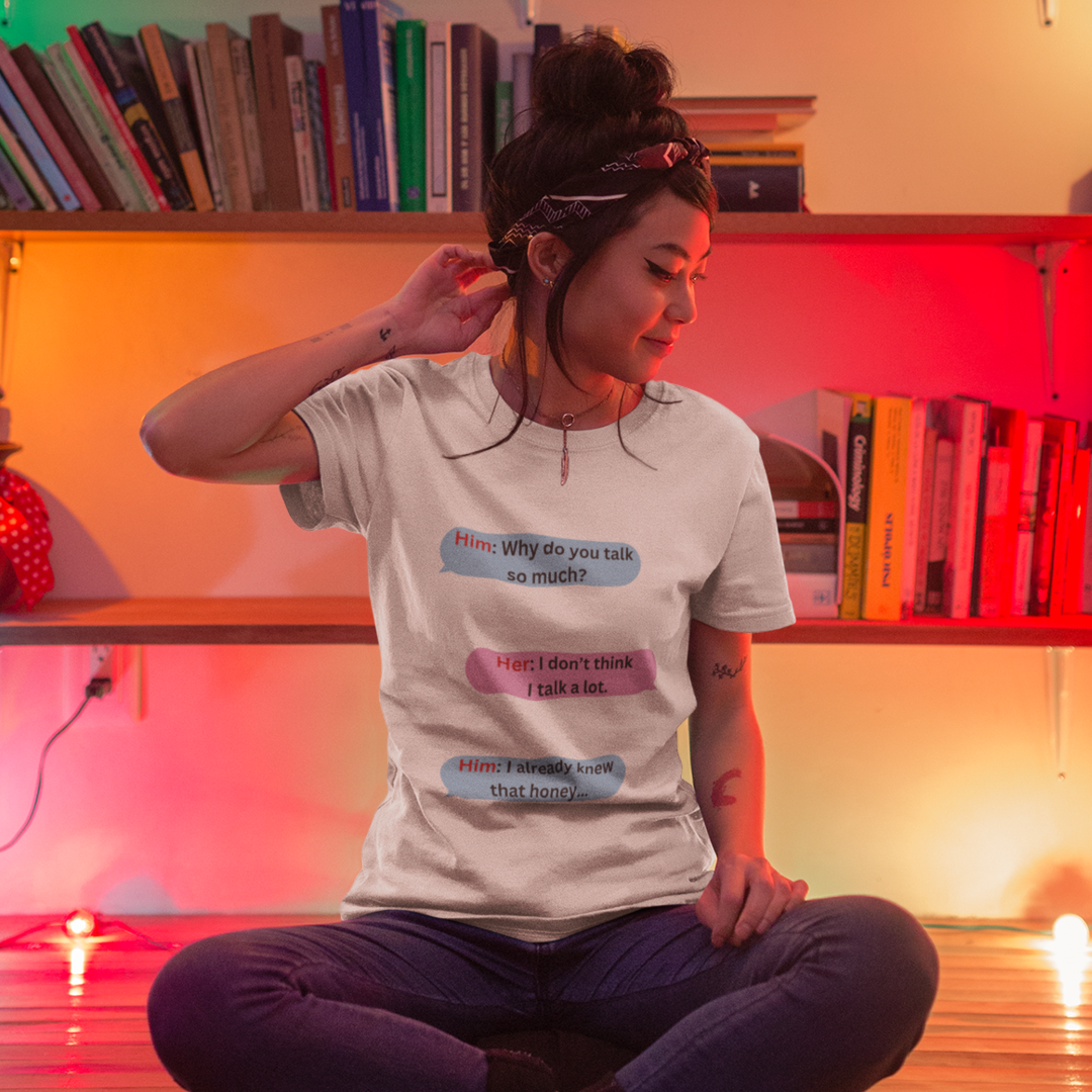 "Why Do You Talk So Much?" (Adult Unisex T-shirt)