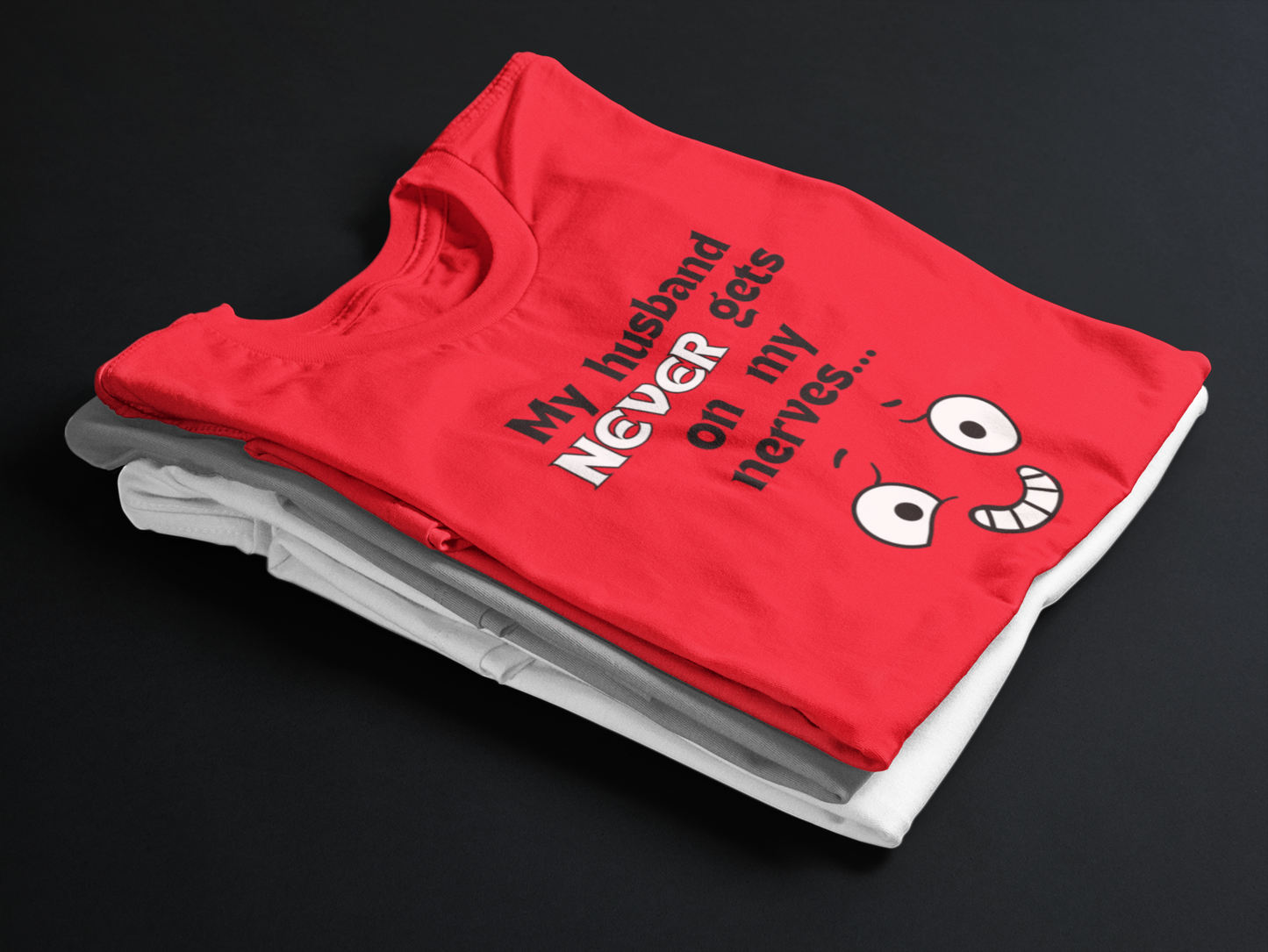 My Husband NEVER Gets On My Nerves (Adult Unisex T-shirt)