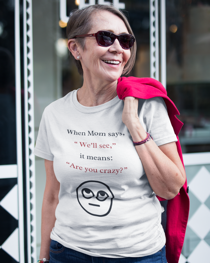 When Mom Says... (Adult Unisex T-shirt)