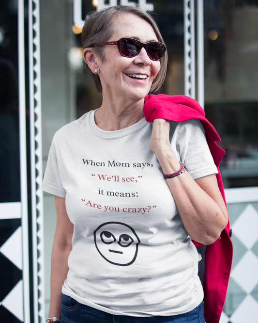 When Mom Says... (Adult Unisex T-shirt)