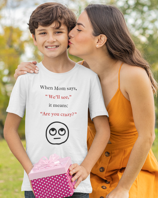When Mom Says, "We'll See" (Kid's Tee)