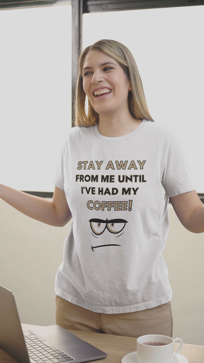 Stay Away From Me Until I've Had My Coffee (Adult Unisex T-shirt)