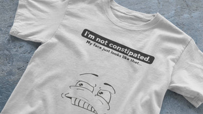 I'm Not Constipated (Adult Unisex T-Shirt)