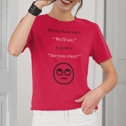 When Mom Says... (Adult Unisex T-shirt)