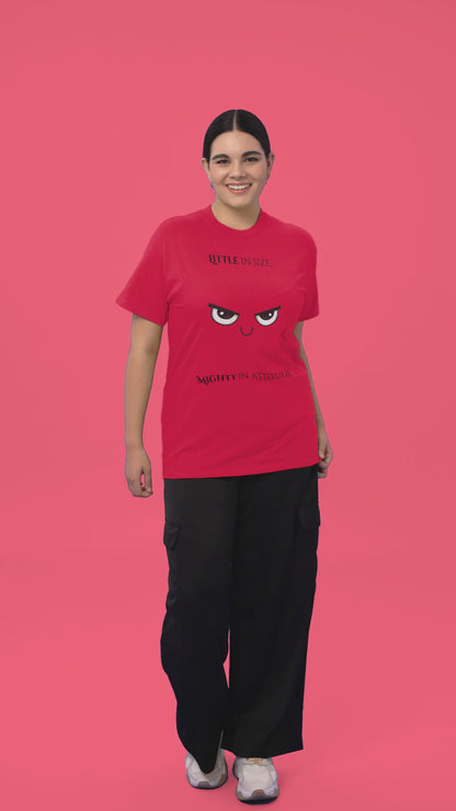 Little In Size, Mighty In Attitude. (Adult Unisex T-shirt)